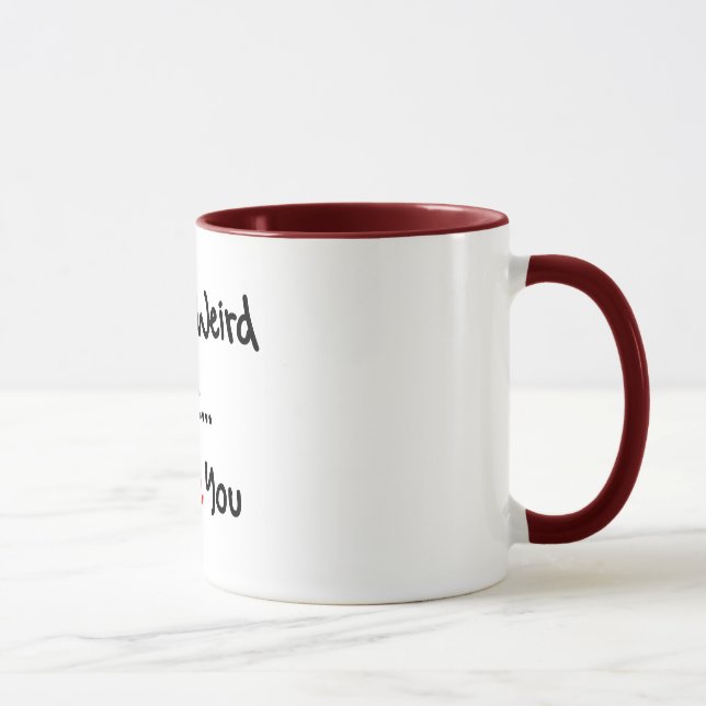 Mug VOUS êtes ÉTRANGES MAIS JE T'AIME (Droite)