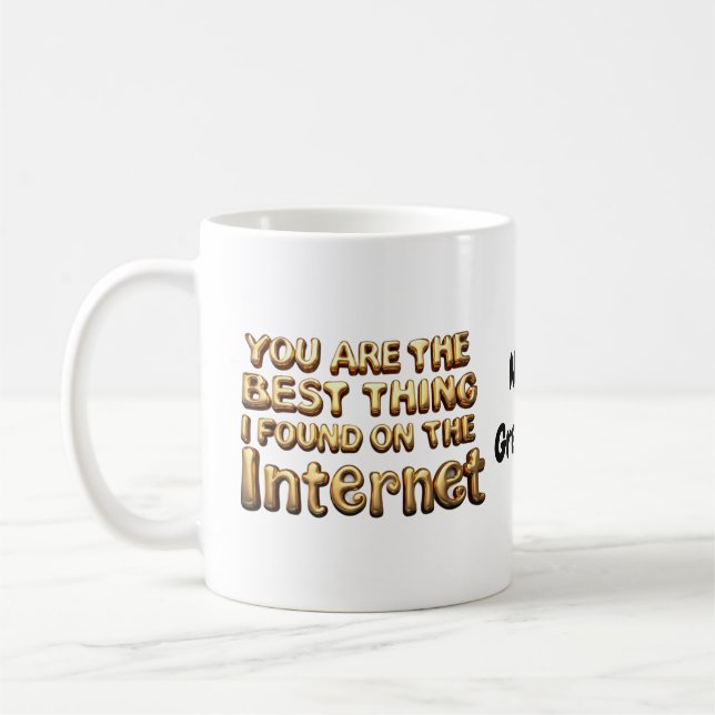 Mug Vous êtes la meilleure chose que j'ai trouvée sur  (Gauche)