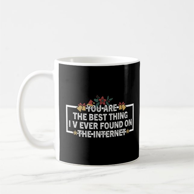 Mug Vous Êtes La Meilleure Chose Que J'Ai Trouvée Sur  (Gauche)