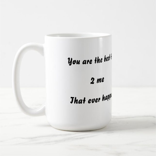 Mug Vous êtes la meilleure chose qui jamais s'est (Gauche)
