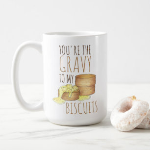Mug Vous êtes le Gravy To My Biscuits Southern Food Lo