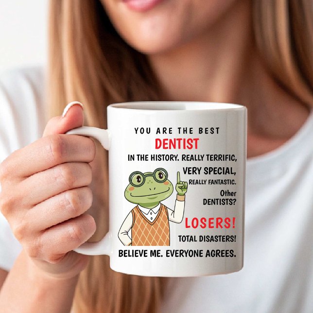 Mug Vous êtes le meilleur dentiste. Les autres sont de (You Are the Best Dentist. Other Losers funny Coffee Mug)