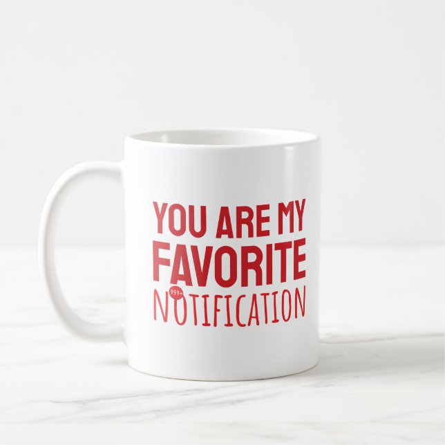 Mug Vous Êtes Ma Notification Préférée (Gauche)