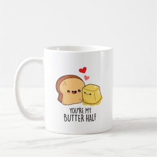 Mug Vous êtes Mon Beurre Moitié Drôle Beurre Pun Toast