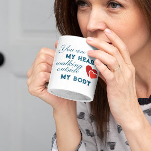 Mug Vous êtes mon coeur à marcher hors de mon corps