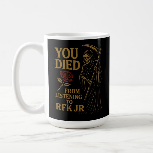 Mug Vous êtes mort de l'écoute à RFK Jr. Satire (Gauche)