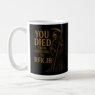 Mug Vous êtes mort de l'écoute à RFK Jr. Satire