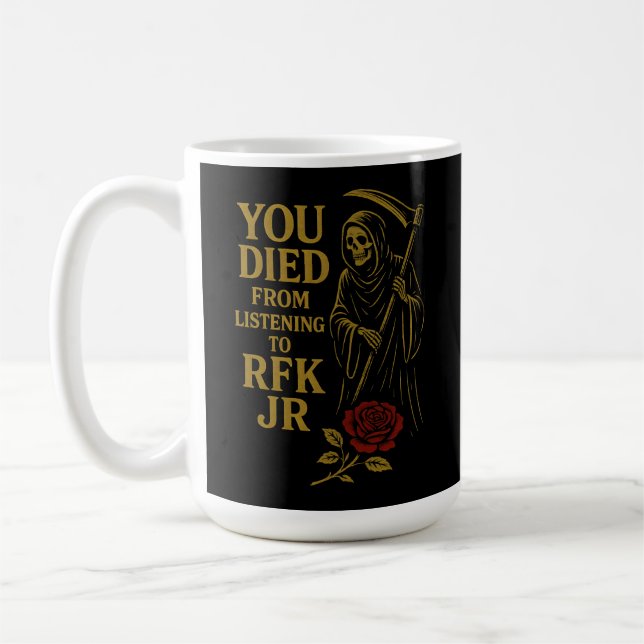 Mug Vous êtes mort de l'écoute à RFK Jr. Satire (Gauche)