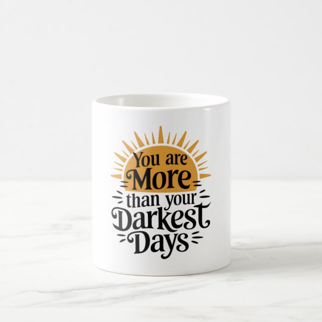 Mug Vous êtes plus que vos jours les plus sombres (Centre)