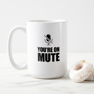 Mug Vous êtes sur Mute - Zoom Call Humour