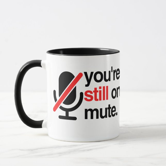 Mug Vous êtes toujours sur MUTE (Gauche)