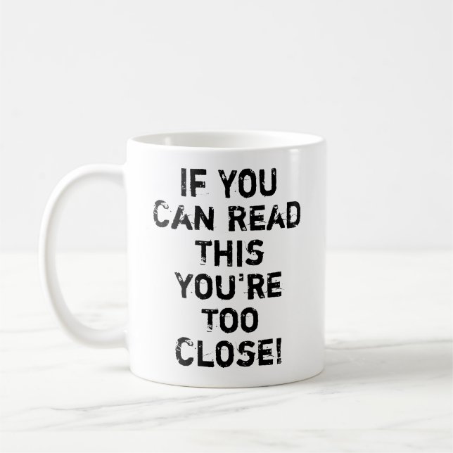 Mug Vous êtes trop proche Citation drôle (Gauche)