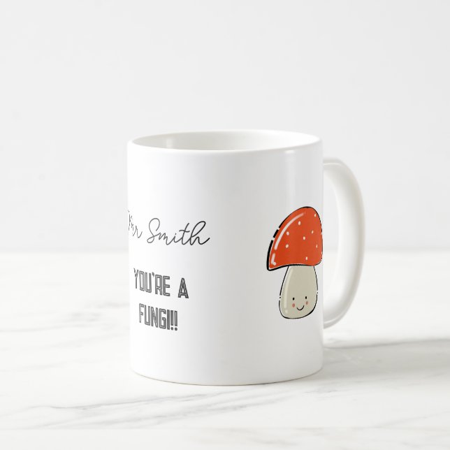 Mug VOUS ÊTES UN FUNGI ! ! Fun guy masculin ENSEIGNANT (Devant droit)