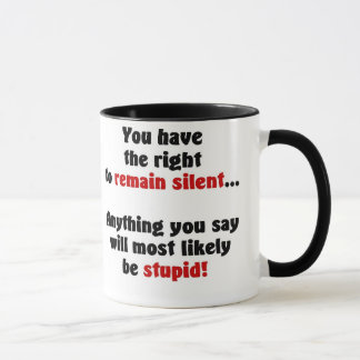 Mug Vous faites demeurer le droit à silencieux