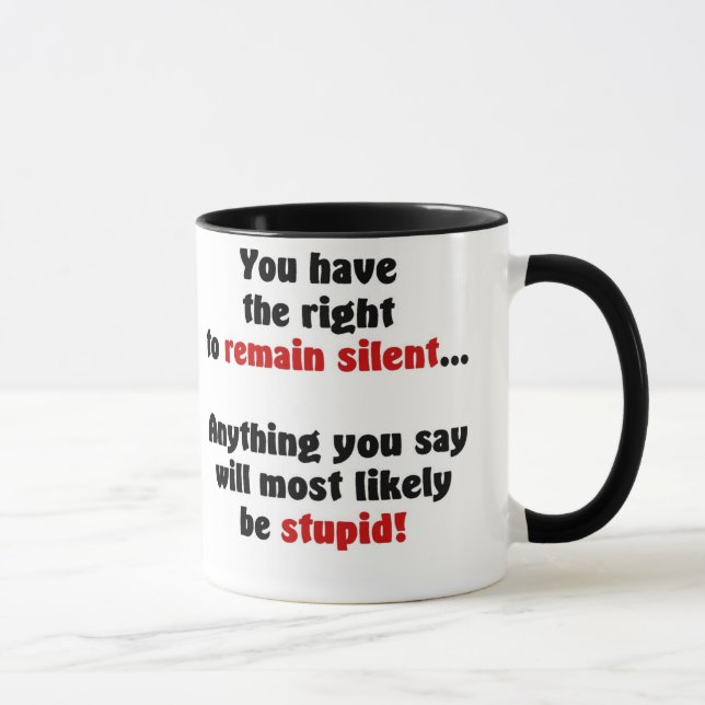 Mug Vous faites demeurer le droit à silencieux (Droite)