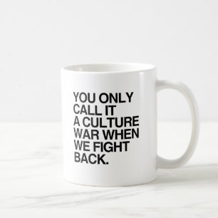 Mug VOUS L'APPELEZ SEULEMENT UNE GUERRE CULTURELLE -.p