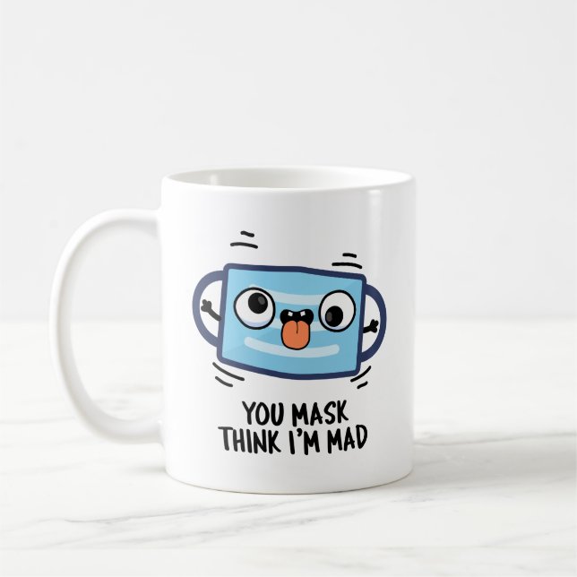 Mug Vous Masque Pensez que je suis Fou Blague de Masqu (Gauche)