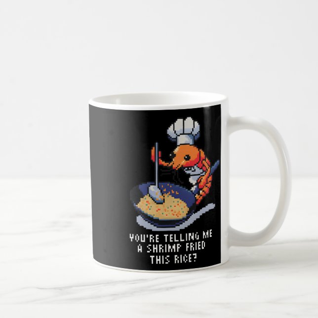 Mug Vous me dites qu'une crevette a frit ce riz Funny  (Droite)