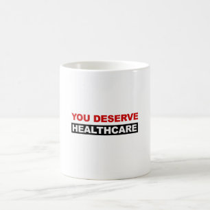 Mug Vous méritez des soins de santé