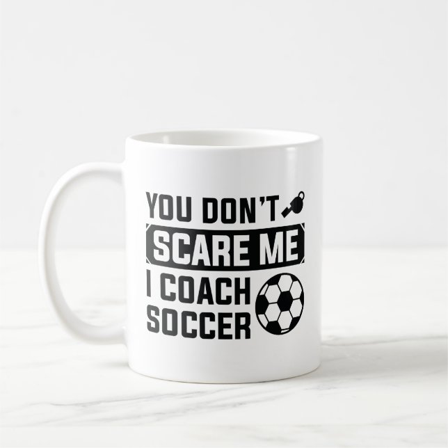 Mug Vous n’avez pas peur de moi J’enseigne le football (Gauche)