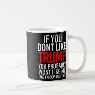 Mug Vous n'aimez pas Trump, vous ne m'aimerez probable
