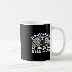 Mug Vous n'avez pas besoin de mourir pour me mourir Sa