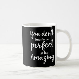 Mug Vous n'avez pas besoin d'être parfait pour être in