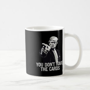 Mug Vous N'avez Pas de Cartes Donald Trump États-Unis