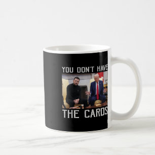 Mug Vous n'avez pas les cartes du président Donald Tru