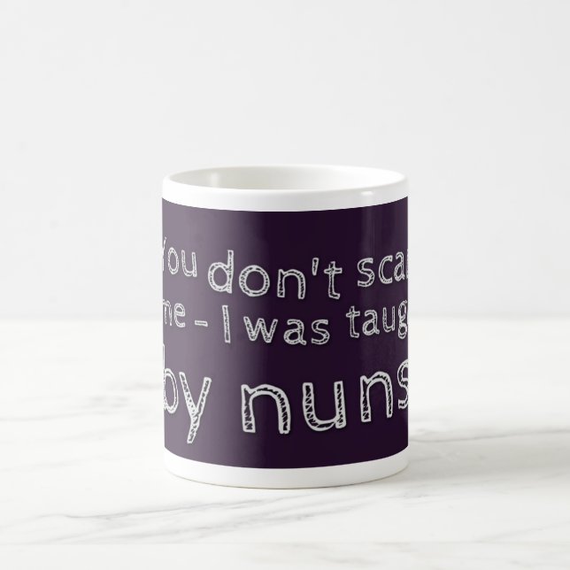 Mug "Vous ne m'effrayez pas - j'ai été enseigné par (Centre)