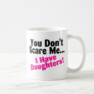 Mug Vous ne m'effrayez pas que j'ai des filles