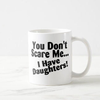 Mug Vous ne m'effrayez pas que j'ai des filles