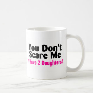 Mug Vous ne m'effrayez pas que j'ai deux filles