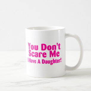 Mug Vous ne m'effrayez pas que j'ai la fille