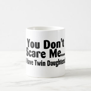 Mug Vous ne m'effrayez pas que j'ai les filles