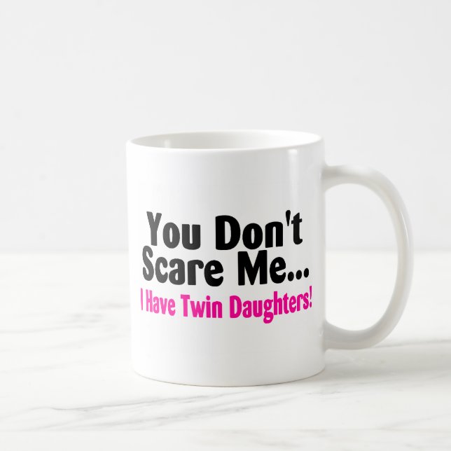 Mug Vous ne m'effrayez pas que j'ai les filles (Droite)