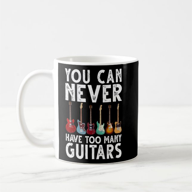 Mug Vous Ne Pouvez Jamais Avoir Trop De Guitares Guita (Gauche)