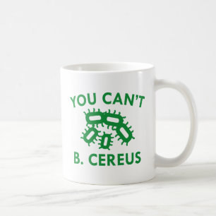Mug Vous ne pouvez pas B. Cereus