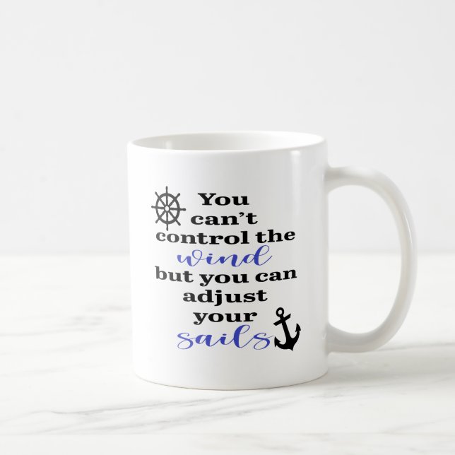 Mug Vous ne pouvez pas contrôler le vent, ajuster vos  (Droite)