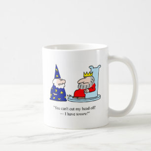 Mug Vous ne pouvez pas couper ma tête - j'ai la tenure