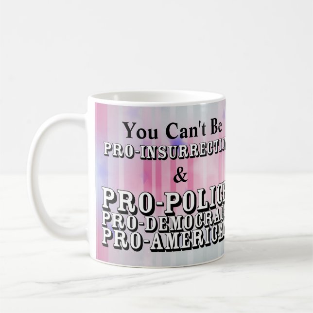 Mug Vous ne pouvez pas être PRO-INSURRECTION & PRO-POL (Gauche)