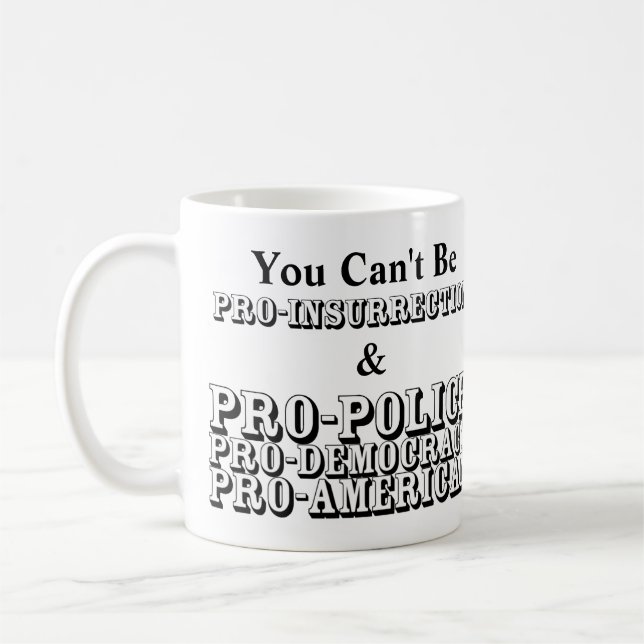 Mug Vous ne pouvez pas être PRO-INSURRECTION & PRO-POL (Gauche)
