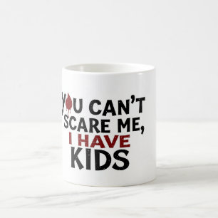 Mug Vous ne pouvez pas me faire peur J'ai des enfants