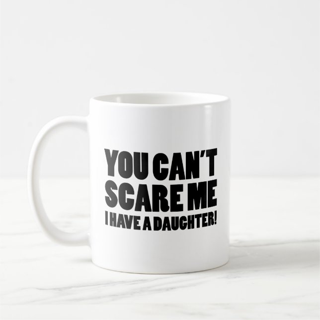 Mug Vous ne pouvez pas me faire peur J'ai une fille ca (Gauche)