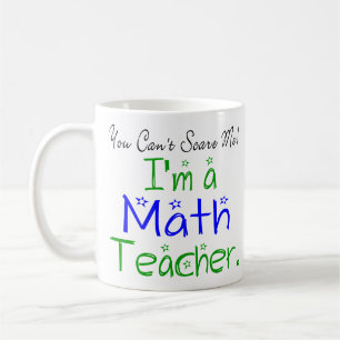 Mug Vous ne pouvez pas me faire peur Je suis enseignan