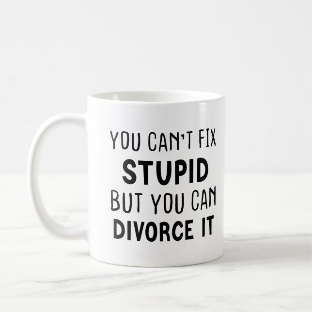 Mug Vous ne pouvez pas réparer les bêtises, mais vous  (Gauche)