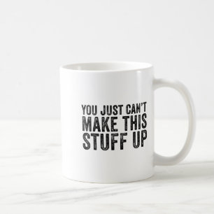 Mug Vous ne pouvez tout simplement pas inventer ce tru