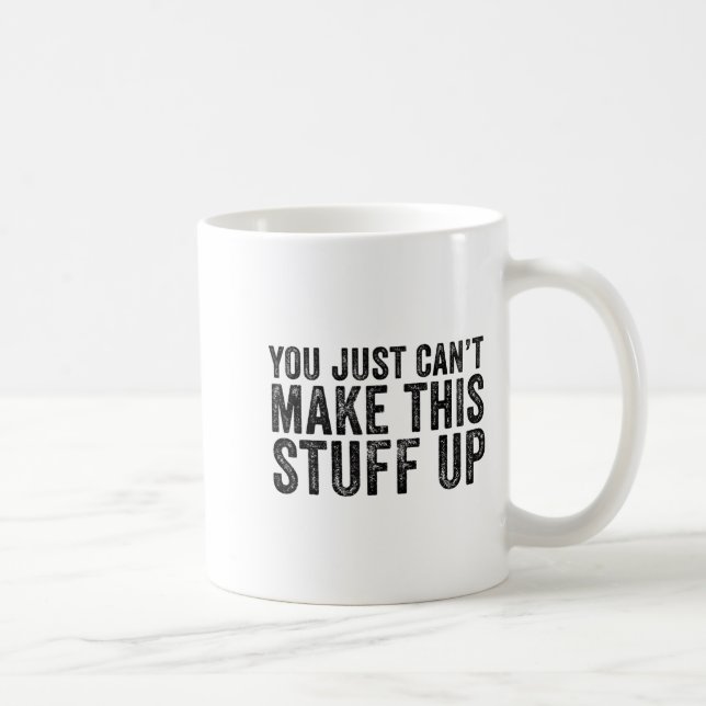 Mug Vous ne pouvez tout simplement pas inventer ce tru (Droite)