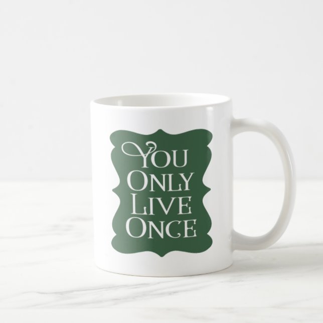 Mug Vous Ne Vivez Qu'Une Fois. (Droite)