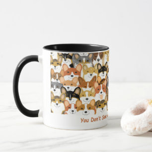 Mug Vous ne voyez pas beaucoup de Corgis
